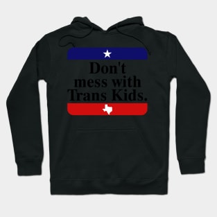 Don't Mess With Trans Kids Texas Protect Trans Kid Hoodie